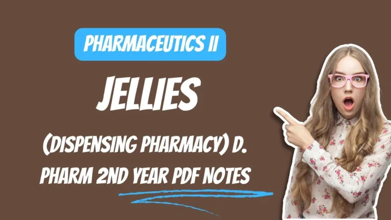 JELLIES - PHARMACEUTICS II (Dispensing Pharmacy) D. Pharm 2nd year PDF Notes