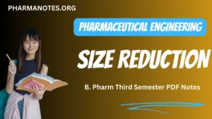 Size Reduction - Pharmaceutical Engineering B. Pharm Third Semester PDF Notes