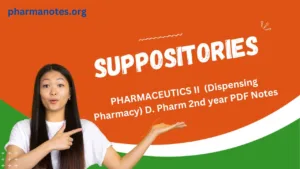 SUPPOSITORIES - PHARMACEUTICS II  (Dispensing Pharmacy) D. Pharm 2nd year PDF Notes