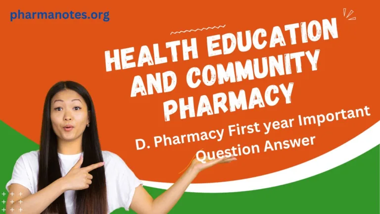 HEALTH EDUCATION AND COMMUNITY PHARMACY D. Pharmacy First year Important Question Answer