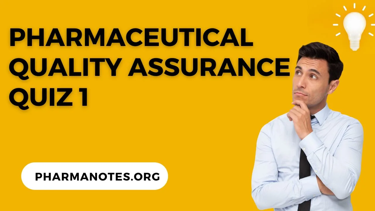Pharmaceutical Quality Assurance Quiz 1 Pharmanotes