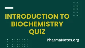 Introduction to Biochemistry Quiz