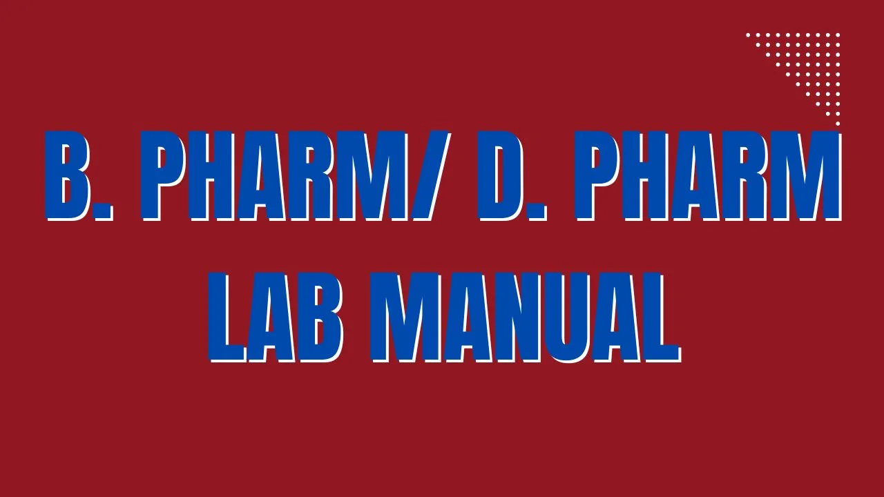 B. Pharm/ D. Pharm Lab Manual