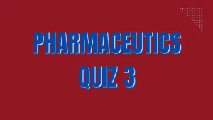 Pharmaceutics Quiz 3