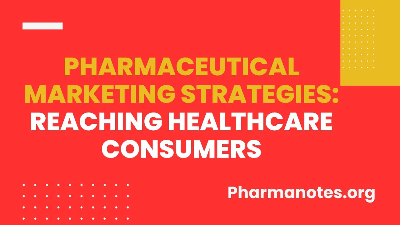 Pharmaceutical Marketing Strategies: Reaching Healthcare Consumers